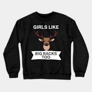 Girls like big racks too Crewneck Sweatshirt